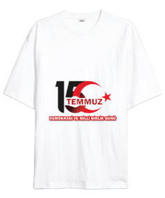 15 TEMMUZ - DEMOKRASİ VE MİLLİ BİRLİK GÜNÜ Oversize Unisex Tişört