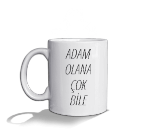 Adam Olana Çok Bile Beyaz Kupa Bardak