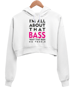 All About That Bass - OneArtTasarım Kadın Crop Hoodie Kapüşonlu Sweatshirt