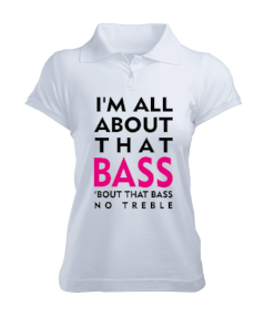 All About That Bass - OneArtTasarım Kadın Polo Yaka Tişört