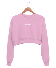 All Love Kadın Crop Sweatshirt