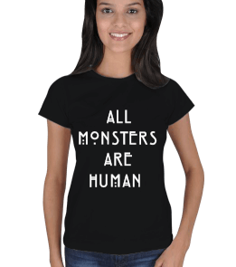 All Monsters Are Human Tişört Kadın Tişört