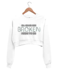 All rules are made to be broken Beyaz Kadın Crop Sweatshirt