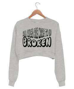 All rules are made to be broken Gri Kadın Crop Sweatshirt