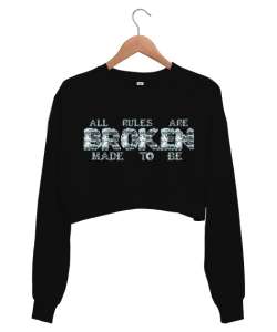 All rules are made to be broken Siyah Kadın Crop Sweatshirt