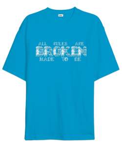 All rules are made to be broken Turkuaz Oversize Unisex Tişört