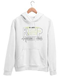 Always Keep Fighting - Daima Savaş Beyaz Unisex Kapşonlu Sweatshirt