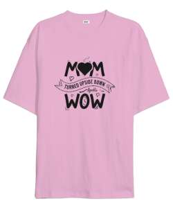 Anne Wow - Mom Turn Wow Pembe Oversize Unisex Tişört