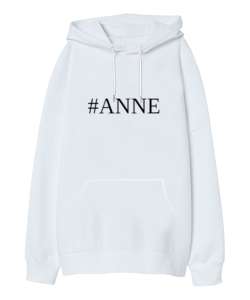 Anne Yazılı Beyaz Oversize Unisex Kapüşonlu Sweatshirt