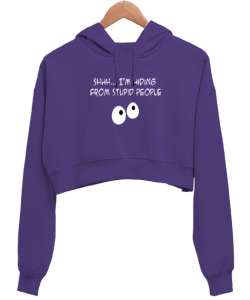 Aptal İnsanlardan Saklanıyorum - Im Hiding Mor Kadın Crop Hoodie Kapüşonlu Sweatshirt