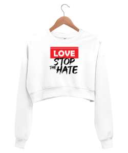 Aşk Nefreti Durdurur - Sevgi - Love Beyaz Kadın Crop Sweatshirt