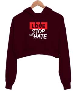 Aşk Nefreti Durdurur - Sevgi - Love Bordo Kadın Crop Hoodie Kapüşonlu Sweatshirt