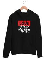 Aşk Nefreti Durdurur - Sevgi - Love Siyah Unisex Kapşonlu Sweatshirt - Thumbnail