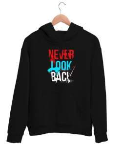 Asla Geriye Bakma - Never Look Back Siyah Unisex Kapşonlu Sweatshirt