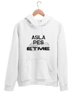 asla pes etme Beyaz Unisex Kapşonlu Sweatshirt