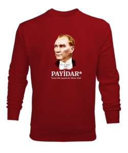 Atatürk - Payidar - Sonsuza Kadar Yaşayacak Kırmızı Erkek Sweatshirt