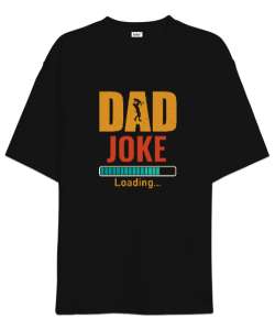 Baba Şakası - Dad Joke Siyah Oversize Unisex Tişört