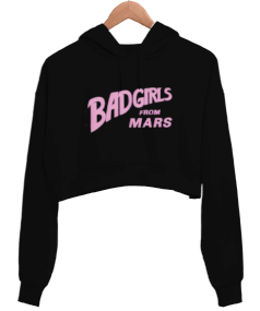 BAD GIRLS FROM MARS by SEP Kadın Crop Hoodie Kapüşonlu Sweatshirt