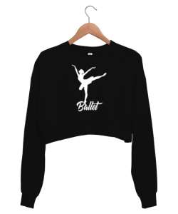 Balerin - Ballerina - Bale - Ballet V2 Siyah Kadın Crop Sweatshirt