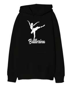 Balerin - Ballerina - Bale - Ballet - V3 Siyah Oversize Unisex Kapüşonlu Sweatshirt