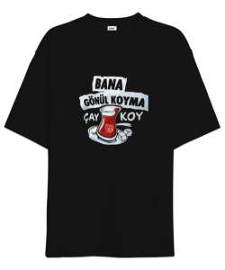 Bana gönül koyma Siyah Oversize Unisex Tişört