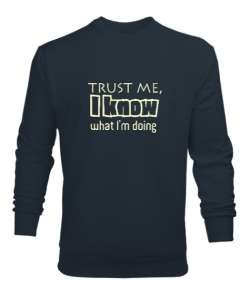 Bana Güven Ne Yaptığımı Biliyorum - Trust Me Füme Erkek Sweatshirt