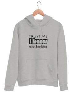 Bana Güven Ne Yaptığımı Biliyorum - Trust Me Gri Unisex Kapşonlu Sweatshirt