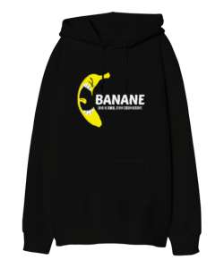 Banane - Banana - Bana Ne Komik V1 Siyah Oversize Unisex Kapüşonlu Sweatshirt