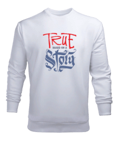 Based On A True Story Erkek Sweatshirt