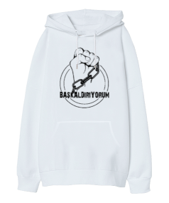 Başkaldırıyorum Oversize Unisex Kapüşonlu Sweatshirt