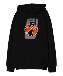 Basketbol - Born To Win - Kazanmak için Doğmak Siyah Oversize Unisex Kapüşonlu Sweatshirt