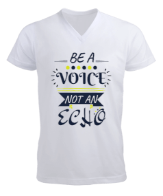 Be a voice not an echo Erkek Kısa Kol V Yaka Tişört