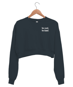 Be cool,be kind Yazılı Crop Sweatshirt Kadın Crop Sweatshirt