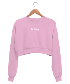 Be Happy Kadın Crop Sweatshirt