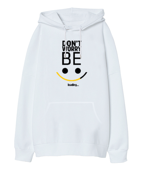 Be Happy Loading - Mutluluk Yükleniyor Beyaz Oversize Unisex Kapüşonlu Sweatshirt