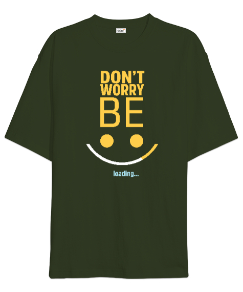 Be Happy Loading - Mutluluk Yükleniyor Haki Yeşili Oversize Unisex Tişört