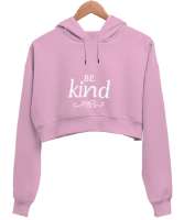 Be kind Pembe Kadın Crop Hoodie Kapüşonlu Sweatshirt - Thumbnail