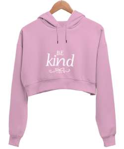 Be kind Pembe Kadın Crop Hoodie Kapüşonlu Sweatshirt