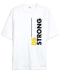 Be Strong Beyaz Oversize Unisex Tişört