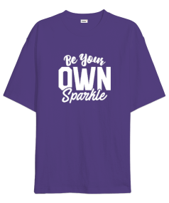 Be Your Own Sparkle v6 Oversize Unisex Tişört