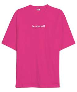 Be Yourself Fuşya Oversize Unisex Tişört