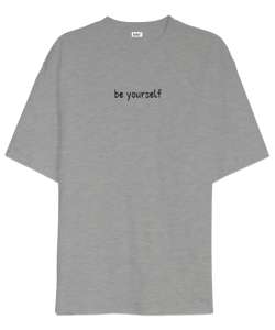 Be Yourself Gri Oversize Unisex Tişört