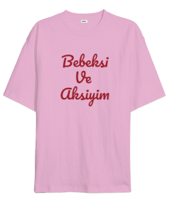 Bebeksi ve aksiyim Oversize Unisex Tişört