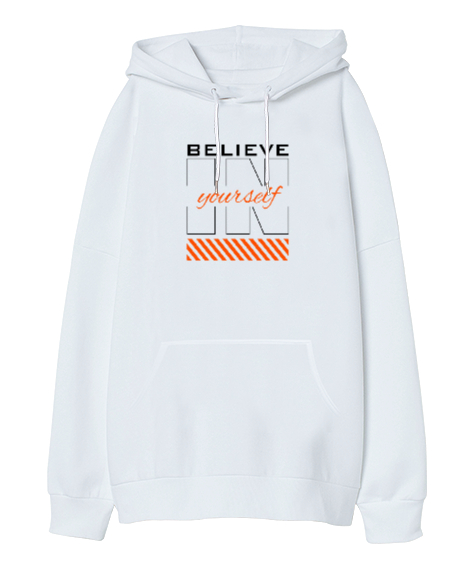 Believe In Yourself - Kendine İnan Beyaz Oversize Unisex Kapüşonlu Sweatshirt