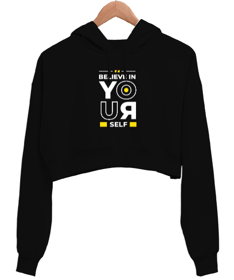 Believe In Yourself Tasarım Baskılı Siyah Kadın Crop Hoodie Kapüşonlu Sweatshirt