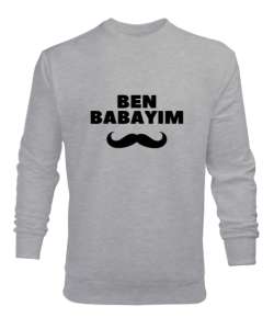 Ben Babayım Bıyıklı Komik Babalar Gününe Özel Gri Erkek Sweatshirt