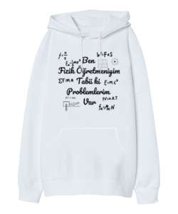 Ben Fizik Öğretmeniyim Tabii Ki Problemlerim Var Beyaz Oversize Unisex Kapüşonlu Sweatshirt