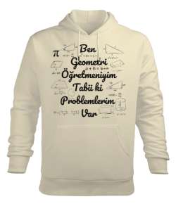 Ben Geometri Öğretmeniyim Tabii ki Problemlerim Var Krem Erkek Kapüşonlu Hoodie Sweatshirt