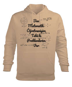 Ben Matematik Öğretmeniyim Tabii ki Problemlerim Var komik öğretmen Camel Erkek Kapüşonlu Hoodie Sweatshirt