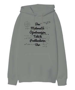 Ben Matematik Öğretmeniyim Tabii ki Problemlerim Var komik öğretmen Gri Oversize Unisex Kapüşonlu Sweatshirt